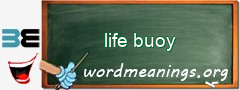 WordMeaning blackboard for life buoy